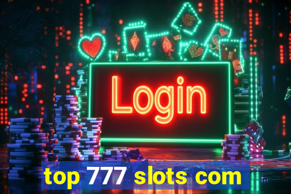 top 777 slots com